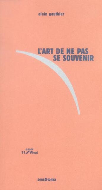 Couverture du livre « L'art de ne pas se souvenir » de Alain Gauthier aux éditions Sens Et Tonka