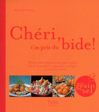 Couverture du livre « Chéri t'as pris du bide » de Raphaele Vidaling aux éditions Tana