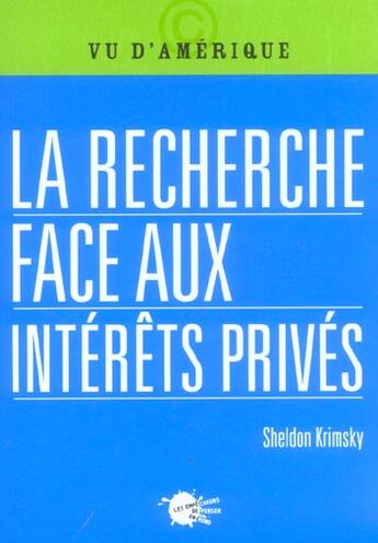 Couverture du livre « Recherche face aux interets prives (la) » de Sheldon Krimsky aux éditions Empecheurs De Penser En Rond