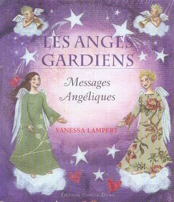 Couverture du livre « Les anges gardiens ; messages angéliques » de Vanessa Lampert aux éditions Contre-dires