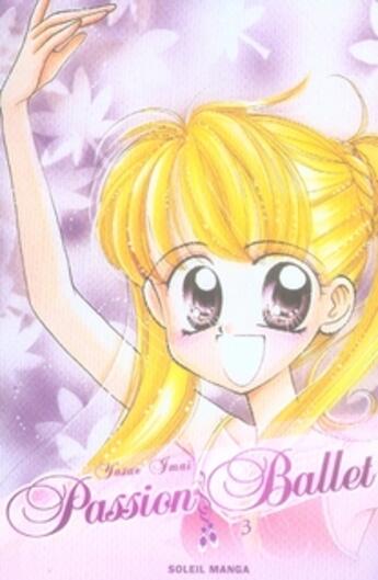 Couverture du livre « Passion ballet t.3 » de Yasue Imai aux éditions Soleil