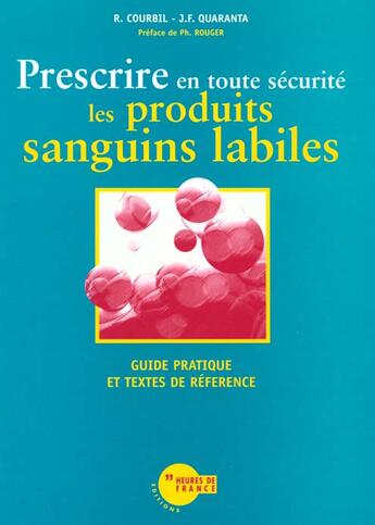 Couverture du livre « Prescrire en toute securite les produits sanguins labiles » de Courbil/Quaranta aux éditions Heures De France