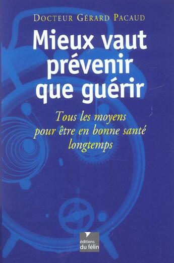 Couverture du livre « Mieux vaut prevenir que guerir » de Gerard Pacaud aux éditions Felin