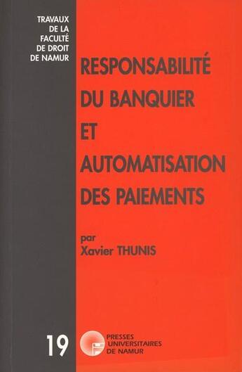 Couverture du livre « Responsabilité du banquier et automatisation des paiements » de Thunis Xavier aux éditions Pu De Namur