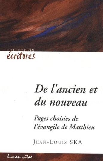 Couverture du livre « De l'ancien et du nouveau. Pages choisies de l'évangile de Matthieu » de Jean-Louis Ska aux éditions Lumen Vitae