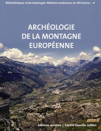Couverture du livre « Archeologie des montagnes européennes » de Xavier Delestre aux éditions Errance