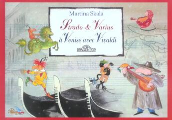 Couverture du livre « Strado Et Varius A Venise Avec Vivaldi » de Martina Skala aux éditions Les Livres Du Dragon D'or