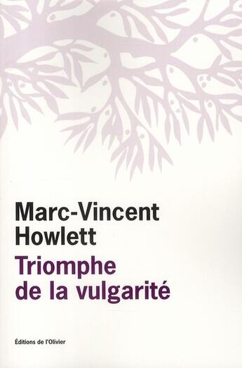 Couverture du livre « Le triomphe de la vulgarité » de Marc Vincent Howlett aux éditions Editions De L'olivier