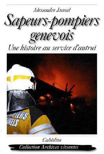 Couverture du livre « Sapeurs-pompiers genevois » de Alexandre Junod aux éditions Cabedita