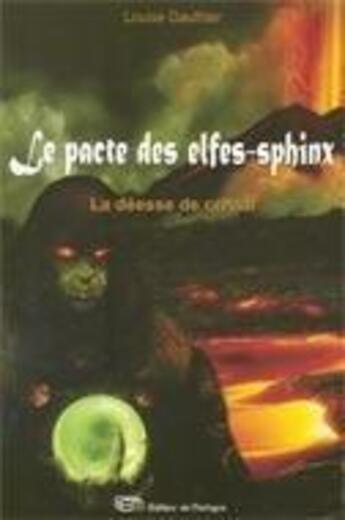 Couverture du livre « Le pacte des elfes-sphinx t.3 ; la déesse de cristal » de Louis Gauthier aux éditions De Mortagne