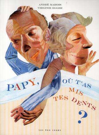 Couverture du livre « Papy, où t'as mis tes dents ? » de Marois/Egger aux éditions 400 Coups