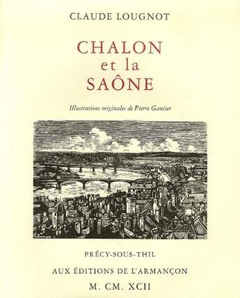 Couverture du livre « Chalon et la Saône » de Claude Lougnot aux éditions Armancon