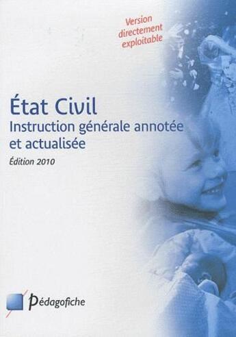 Couverture du livre « État civil ; instruction générale annotée et actualisée (édition 2010) » de Stephane Monchaux et Jean-Michel Coffy et Roland Chaume aux éditions Pedagofiche