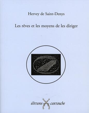 Couverture du livre « Les rêves et les moyens de les diriger » de Herve De Saint-Denys aux éditions Cartouche
