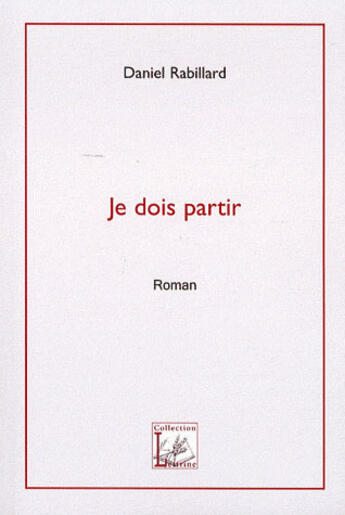 Couverture du livre « Je dois partir » de Daniel Rabillard aux éditions Demeter