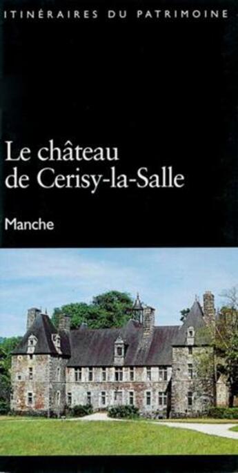 Couverture du livre « Le château de Cerisy-la-Salle, Manche » de  aux éditions Lieux Dits