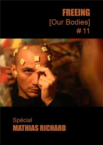 Couverture du livre « FREEING (Our Bodies) n° 11 : Spécial Mathias Richard » de Veronique Bergen et Mathias Richard et Yoann Sarrat et Luna Baruta et Patrick Cazelles aux éditions Les Presses Du Reel