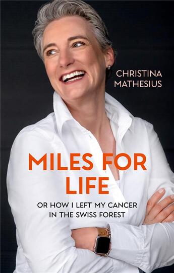 Couverture du livre « Miles for life - or how i left my cancer in the swiss forest » de Mathesius C F. aux éditions Books On Demand