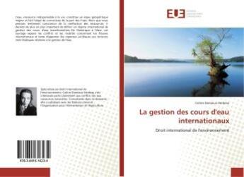 Couverture du livre « La gestion des cours d'eau internationaux » de Damieux-Verdeau C. aux éditions Editions Universitaires Europeennes