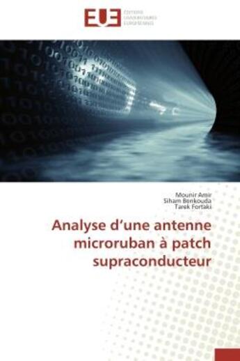 Couverture du livre « Analyse d'une antenne microruban a patch supraconducteur » de Amir/Benkouda aux éditions Editions Universitaires Europeennes