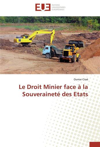 Couverture du livre « Le droit minier face à la souveraineté des états » de Oumar Cisse aux éditions Editions Universitaires Europeennes