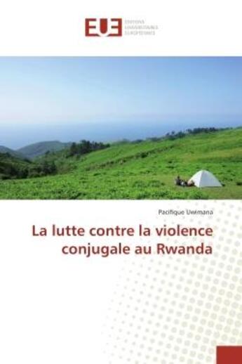 Couverture du livre « La lutte contre la violence conjugale au rwanda » de Uwimana-P aux éditions Editions Universitaires Europeennes