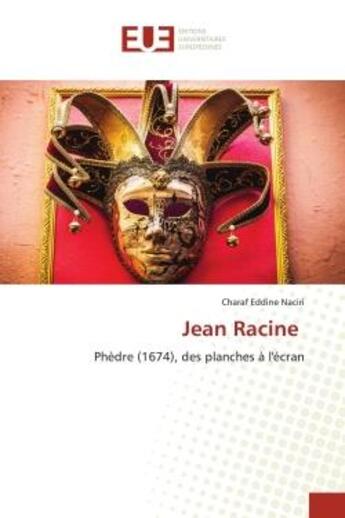 Couverture du livre « Jean racine - phedre (1674), des planches a l'ecran » de Naciri Charaf Eddine aux éditions Editions Universitaires Europeennes