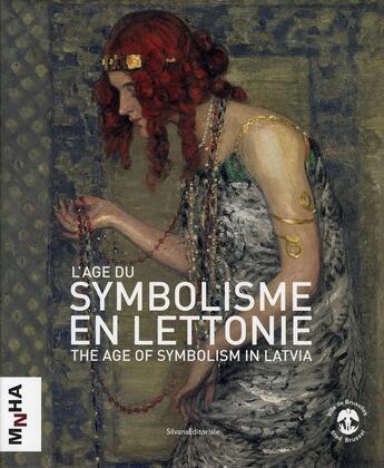 Couverture du livre « L'age du symbolisme en lettonie - [exposition, bruxelles, hotel de ville, 10 juin-19 septembre 2010, » de Lamberga Dace aux éditions Silvana