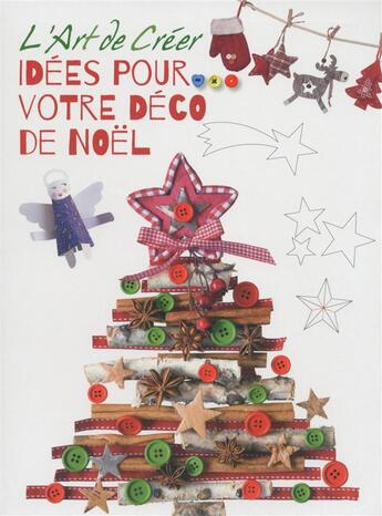 Couverture du livre « L'art de créer ; idées pour votre déco de Noël » de  aux éditions White Star