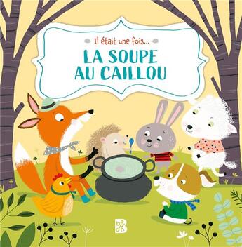 Couverture du livre « Il était une fois... ; la soupe au caillou » de  aux éditions Le Ballon