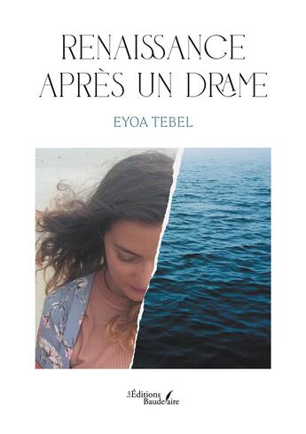 Couverture du livre « Renaissance après un drame » de Eyoa Tebel aux éditions Baudelaire