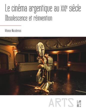 Couverture du livre « Le cinéma argentique au XXIe siècle : obsolescence et reinvention » de Monise Nicodemos aux éditions Pu De Provence