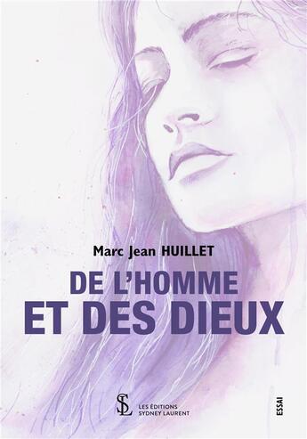 Couverture du livre « De l'homme et des dieux » de Jean Huillet Marc aux éditions Sydney Laurent