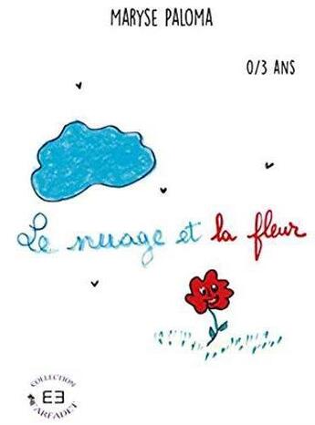 Couverture du livre « Le nuage et la fleur » de Paloma Maryse aux éditions Evidence Editions