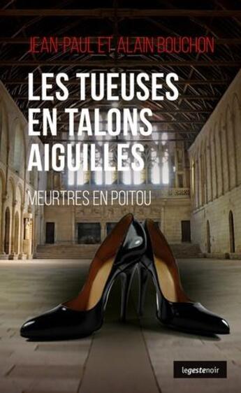 Couverture du livre « Les tueuses en talons aiguilles » de Alain Bouchon et Jean-Paul Bouchon aux éditions Geste