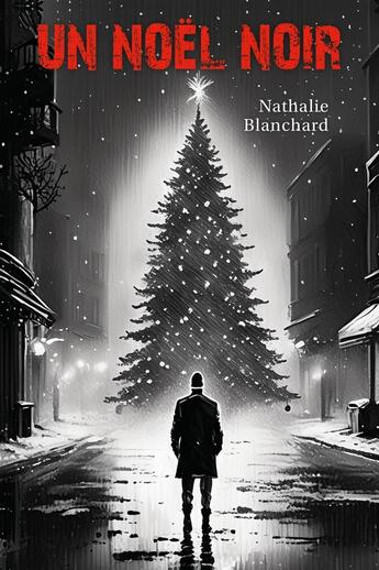 Couverture du livre « Un Noël noir » de Nathalie Blanchard aux éditions Librinova