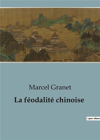 Couverture du livre « La féodalité chinoise » de Marcel Granet aux éditions Shs Editions