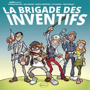 Couverture du livre « La brigade des inventifs » de Stephan Boschat et Edmond Tourriol et Samuel Menetrier et Frederic Vigneau aux éditions Kotoji