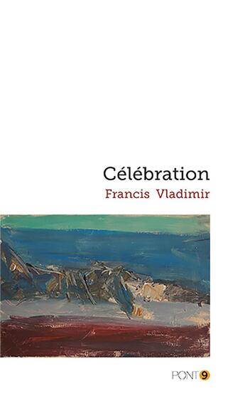 Couverture du livre « Célébration » de Francis Vladimir aux éditions Au Pont 9