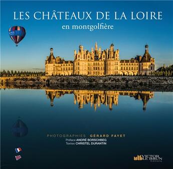 Couverture du livre « Châteaux de la Loire, vus d'une montgolfiere » de Christel Durantin et Gerard Fayet aux éditions Victor Le Brun