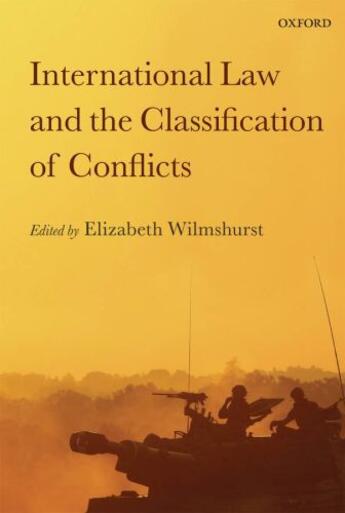 Couverture du livre « International Law and the Classification of Conflicts » de Elizabeth Wilmshurst aux éditions Oup Oxford