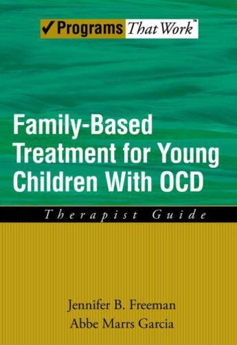 Couverture du livre « Family Based Treatment for Young Children With OCD: Therapist Guide » de Garcia Abbe Marrs aux éditions Oxford University Press Usa