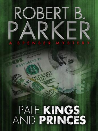 Couverture du livre « Pale Kings and Princes (A Spenser Mystery) » de Robert B. Parker aux éditions Quercus Publishing Digital