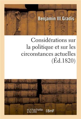 Couverture du livre « Considerations sur la politique et sur les circonstances actuelles (ed.1820) » de Gradis Benjamin Iii aux éditions Hachette Bnf