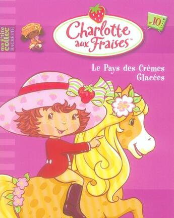 Couverture du livre « Charlotte aux Fraises T.10 ; le pays des crèmes glacées » de  aux éditions Hachette