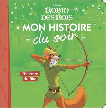 Couverture du livre « Mon histoire du soir : Robin des Bois : mon histoire du soir ; l'histoire du film » de Disney aux éditions Disney Hachette