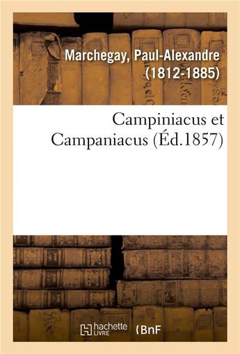 Couverture du livre « Campiniacus et campaniacus » de Marchegay P-A. aux éditions Hachette Bnf