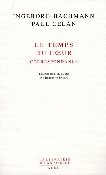 Couverture du livre « Le temps du coeur ; correspondance » de Paul Celan et Bertrand Badiou et Ingeborg Bachmann aux éditions Seuil