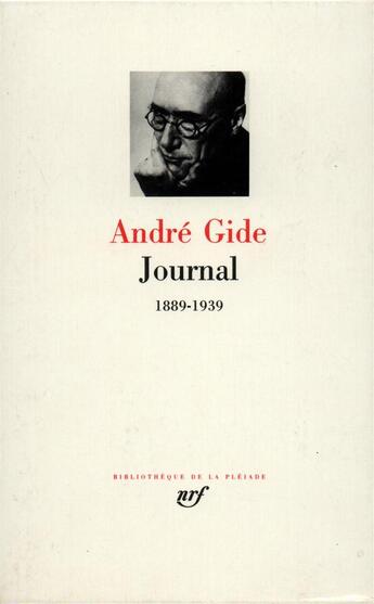 Couverture du livre « Journal ; 1889-1939 » de Andre Gide aux éditions Gallimard