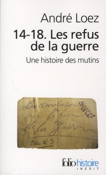 Couverture du livre « 14-18 ; les refus de la guerre ; une histoire des mutins » de Andre Loez aux éditions Folio